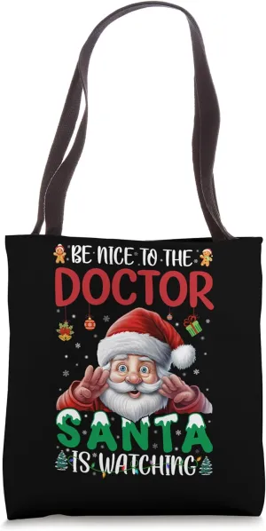 Be Nice To The Doctor Santa Is Watching Christmas Doctor Tote Bag
