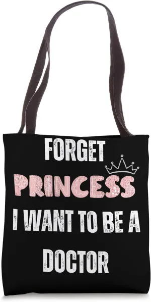 Forget Princess I Want To be A Doctor Funny Tote Bag